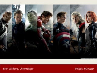 Meri Williams, ChromeRose @Geek_Manager
 