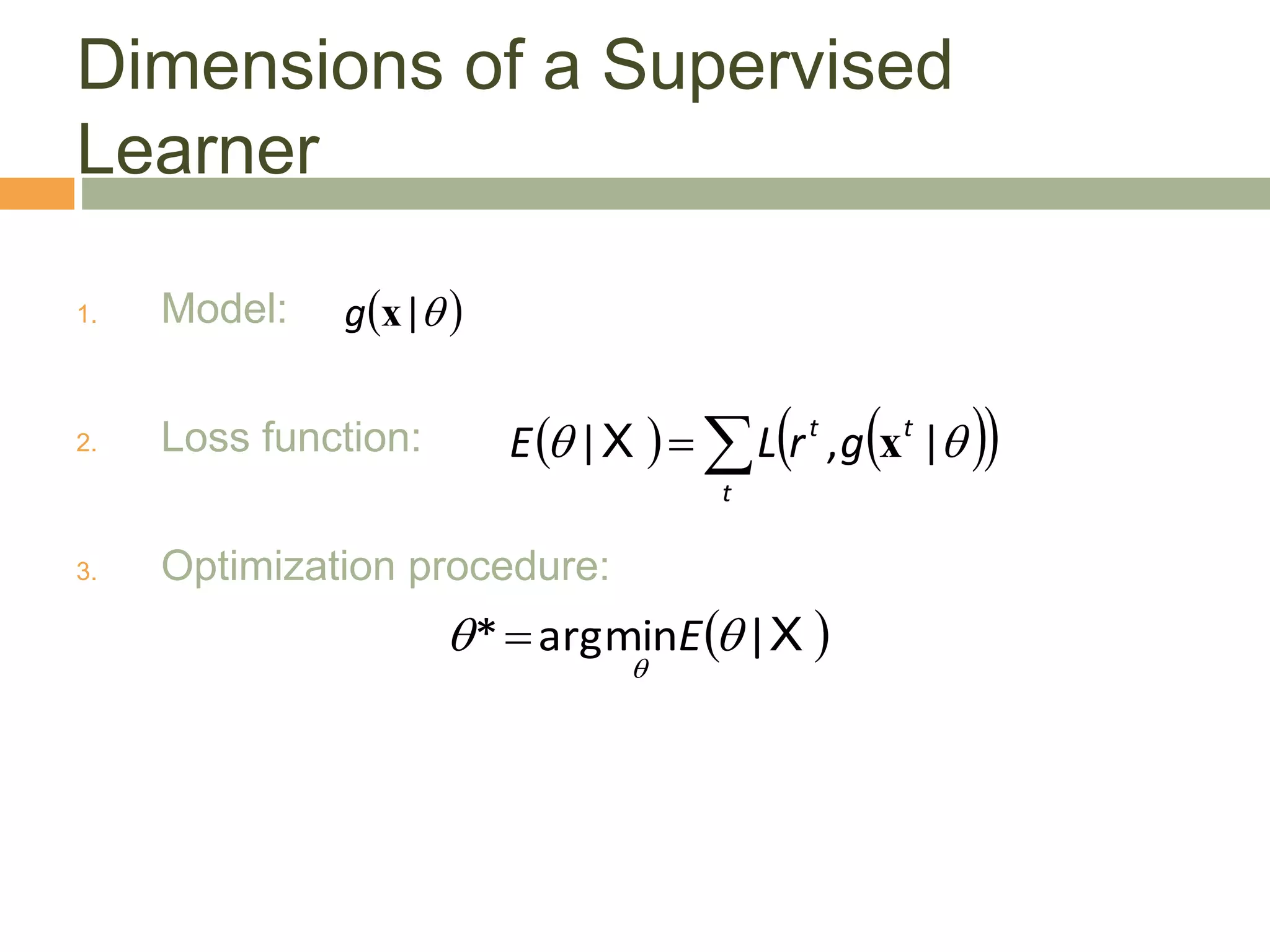 Dimensions of a Supervised
Learner
1. Model:
2. Loss function:
3. Optimization procedure:
 

|
x
g
   
 


t
t
t
g
r
L
E 
 |
,
| x
X
17
 
X
|
min
arg
* 


E

 