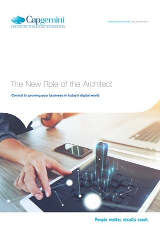 the way we see itInfrastructure Services
The New Role of the Architect
Central to growing your business in today’s digital world
 