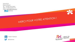 @i2toulouse
Invest In Toulouse
@i2tSilvia
Silvia Ferrari
Deputy Director
Tel: +33 (0)5 34 25 58 24
Mob: +33 (0)6 18 38 12 70
Email : s.ferrari@i2toulouse.fr
 