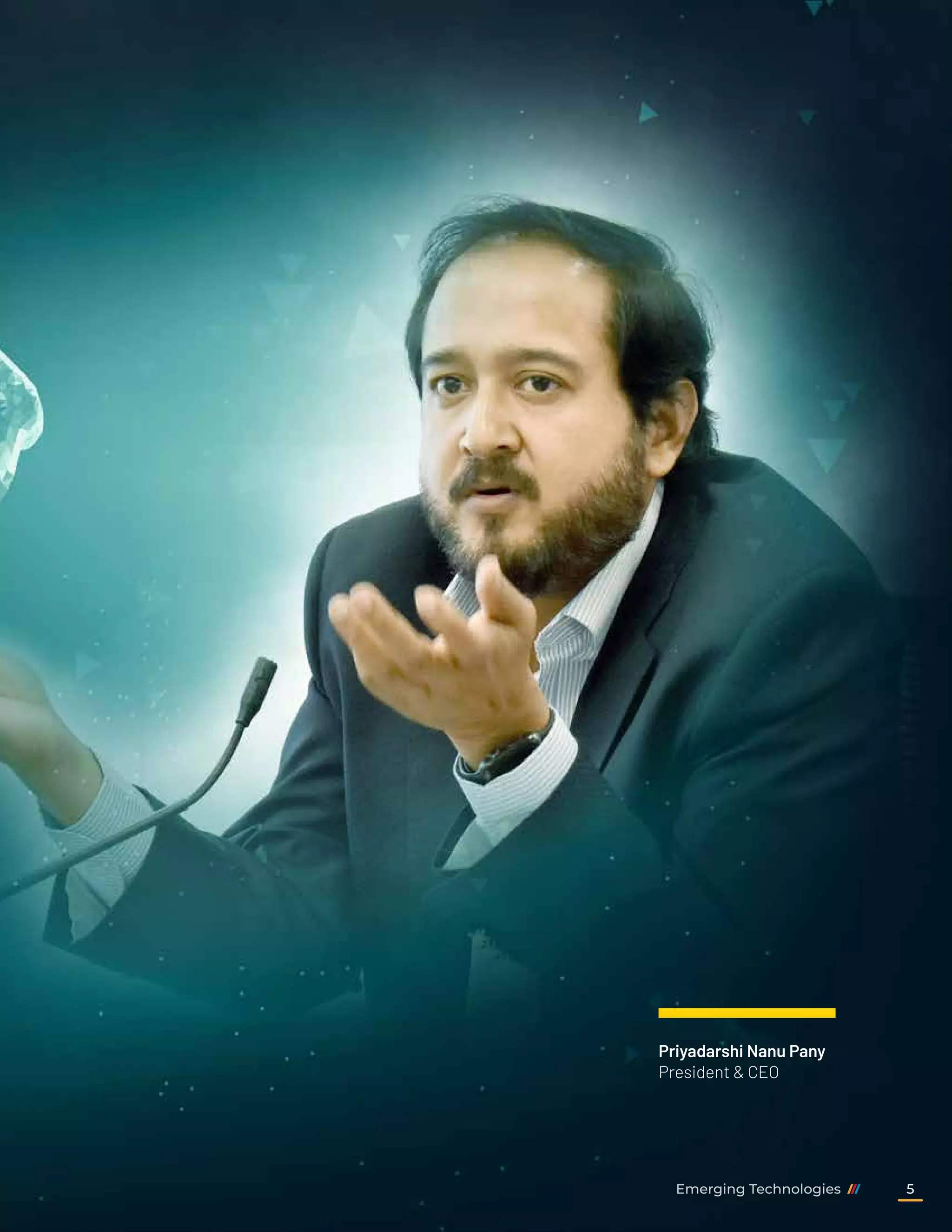 Priyadarshi Nanu Pany
President & CEO
Emerging Technologies 5
 