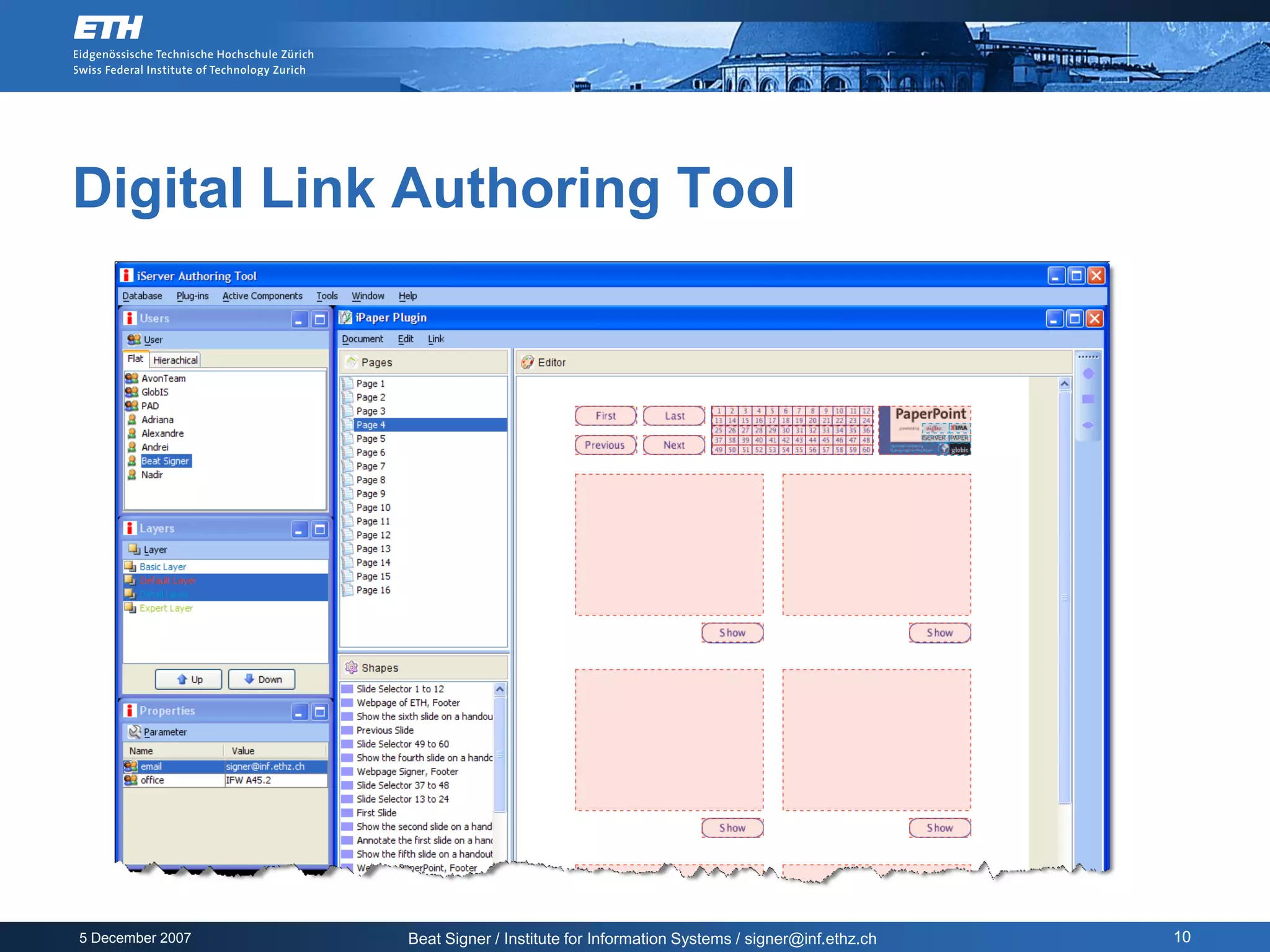 Digital Link Authoring Tool




5 December 2007   Beat Signer / Institute for Information Systems / signer@inf.ethz.ch   10
 