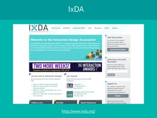 IxDA
http://www.ixda.org/
 