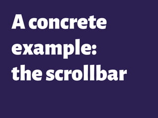 Aconcrete
example:
thescrollbar
 