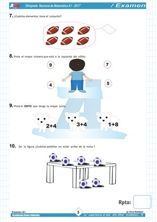 3
7. ¿Cuántos elementos tiene el conjunto?
8. Pinta el mayor número que está a la izquierda del niñito.
7
5
9
4
9. Pinta el OSITO que tenga la mayor suma.
2+4 3+4 1+8
10. De la figura. ¿Cuántas pelotitas no están arriba de la mesa ?.
 