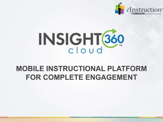 MOBILE INSTRUCTIONAL PLATFORM
FOR COMPLETE ENGAGEMENT
 