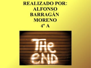 REALIZADO POR: ALFONSO BARRAGÁN  MORENO 4º A 