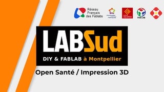 Open Santé / Impression 3D
 
