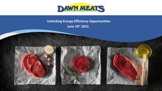 Unlocking Energy Efficiency Opportunities
June 10th
2015
 