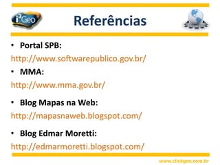 Portal SPBSoftware Público Brasileiro:Link:http://www.softwarepublico.gov.br/