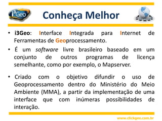 Conheça Melhori3Geo:Interface Integrada para Internet de Ferramentas de Geoprocessamento.