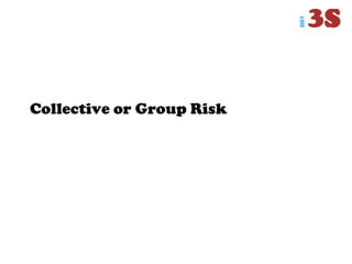 Collective or Group Risk
 