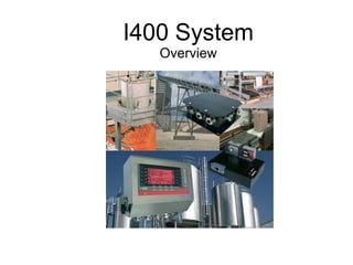 I400 System Overview 