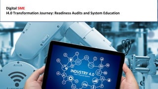 © Fraunhofer IAO, IAT Universität Stuttgart
1
Digital SME
I4.0 Transformation Journey: Readiness Audits and System Education
 