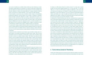 En Catalano et al. (1996) evalúan la eficacia de su modelo en chicos de 17 y 18 años sobre el consumo
de drogas. Estos chicos fueron evaluados previamente a los 9 y 10 años (año 1985), 13 y 14 años (año
1989) y a los 17 y 18 años (año 1993). Aunque los resultados son significativos, la crítica a hacerle tanto
a este estudio como, a la mayoría que se han realizado en el campo de la evaluación de las teorías en dro-
godependencias, es que el nivel de explicación, en este caso en relación de un path (mediante análisis de
senderos o path analysis) a otro, es baja. Esto significa que obtenemos una relación, que esa relación es
significativa, que esas variables se relacionan con lo que queremos predecir, pero que hay otras variables
que son aún más relevantes que las que hemos introducido en el modelo.
La ventaja que tiene el modelo del desarrollo social, como otros, es que partiendo de los componentes del
mismo se pueden diseñar programas preventivos de drogas. Interviniendo en aquellos puntos que causan
el consumo de drogas se pueden interrumpir, con dichas medidas preventivas, lo que se consideran pro-
cesos causales que van a llevar al consumo. Los autores del modelo (ej., Catalano et al., 1996) llegan a
afirmar que es posible intervenir en todos los pasos del mismo, aunque ello exige intervenciones múltiples
al incluir múltiples factores, algunos de ellos de gran relevancia pero que se basan en elementos comple-
jos. Las implicaciones que tiene este modo de intervenir son, según Catalano y Hawkins (1996) que: 1)
cada uno de los elementos causales en el modelo del desarrollo social es un elemento potencial de inter-
vención; 2) puede ser necesario tener que utilizar intervenciones múltiples debido a que hay múltiples cami-
nos directos e indirectos que llevan a la conducta antisocial; 3) las intervenciones para interrumpir los pro-
cesos causales en el desarrollo de la conducta antisocial deberán incluir componentes que busquen pro-
mover los procesos que promuevan la conducta prosocial así como interrumpir los procesos causales que
llevan a la conducta antisocial; 4) la influencia del vínculo previo y la conducta sobre la futura conducta
sugiere la importancia de intervenir tempranamente en el desarrollo; 5) las intervenciones deberían ser
apropiadas a la etapa de desarrollo. Ellas deben afectar a las unidades de socialización primaria operati-
vas en el periodo particular al que se dirigen. Y, 6) las transiciones pueden potencialmente interrumpir los
pasos causales. Además, otra ventaja de este modelo es que pueden potenciarse elementos prosociales
y al tiempo interrumpir los procesos que llevan a la conducta antisocial con las intervenciones adecuadas.
También, que dado que la conducta previa se relaciona con la posterior, cuanto antes se intervenga en la
previa, del modo adecuado, mejor resultado obtendremos en la conducta posterior. Este es el objetivo bási-
co que pretende la prevención tanto en este como en otros problemas.
3. Teoría interaccional de Thornberry
Thornberry (1987, 1996) ha propuesto una teoría interaccional de la delincuencia aplicable al consumo de dro-
gas. La misma combina elementos de las teorías del control social y del aprendizaje social. Según la misma,
191
caso o en otro, los resultados van a ser distintos. Además, mientras que el único elemento que se conside-
ra que inhibe la conducta antisocial, en la vía prosocial, es la creencia en el orden moral, el modelo de desa-
rrollo social, hipotetiza tres predictores directos de la conducta antisocial: a) los refuerzos percibidos para la
interacción e implicación en conductas seleccionadas antisociales, 2) el apego y compromiso con líneas de
acciones y otras personas con conductas antisociales, y 3) las creencias en los valores antisociales.
De modo semejante a la vía prosocial ya vista, en la antisocial, el primer concepto es el de oportunidades
percibidas para la implicación e interacción antisocial. Como un ejemplo, si el individuo no ve oportunida-
des para usar drogas, la interacción e implicación no es posible. Le sigue la interacción con otros y a con-
tinuación si la misma resulta reforzante. Indica como la percepción del beneficio de la conducta está con-
dicionada por la percepción del coste personal en términos de sanciones legales y otras. Aquí también
influyen las habilidades para la interacción e implicación para afectar a los refuerzos percibidos de la con-
ducta antisocial. Por ello, se predice que las habilidades sociales y cognitivas son predictivas de mejorar
el reforzamiento por su implicación tanto en grupos y actividades prosociales como antisociales.
En un paso posterior, el apego y compromiso antisocial, tendrían un efecto directo, positivo sobre su impli-
cación en la conducta antisocial. Esto lleva luego a internalizar la aprobación normativa de la conducta anti-
social. Esto lleva a generar en los individuos normas de conducta que abogan por conductas antisociales.
Esto viene a ser el tercer elemento de peso de la conducta antisocial, el desarrollo de creencias en los valo-
res antisociales.
Un aspecto que nosotros consideramos de gran relevancia y que este modelo lo considera como un ele-
mento conductor es que incorpora una perspectiva de desarrollo (Loeber y LeBlanc, 1990). Da un peso
muy importante al proceso de socialización y al contexto donde se produce, desde el nacimiento, la etapa
preescolar, la escuela y así en adelante (Catalano y Hawkins, 1996). Además, hay evidencia de efectos
recíprocos, de que las conductas pasadas afectan a las futuras actitudes y conductas y que tal desarrollo
de la conducta en parte tiene lugar a través de las interacciones sociales a lo largo del tiempo. Partiendo
de todo esto, los autores especifican cuatro submodelos, definidos por cambios en los ambientes sociales
mas que por las etapas del desarrollo cognitivo o moral. Estos períodos de desarrollo incluyen la etapa pre-
escolar, la escuela elemental, la escuela media y la escuela secundaria. Cada cambio implica transiciones,
con mantenimientos y cambios; donde va habiendo una influencia con distinta importancia por parte de la
familia, la escuela y los iguales a lo largo de esas etapas.
Este modelo, por tanto, da gran relevancia al proceso del desarrollo. No asume que la conducta sea está-
tica, que se deba a rasgos fenotípicos o de personalidad, dado que la estabilidad conductual no es tal a lo
largo del tiempo, siendo posible que eventos vitales específicos y el ajuste a contextos sociales cambian-
tes durante la adolescencia y la adultez, pueden modificar el curso de la conducta antisocial a lo largo del
tiempo (ej., Elliott, 1993). Por ello, hipotetiza que los tipos de eventos y contextos sociales pueden llevar a
la continuidad o al cambio conductual desde períodos de desarrollo previos.
190
BASES TEORICAS.02 1/10/99 12:42 Página 190
 