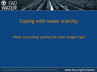 Coping with water scarcity
Water accounting: getting the water budget right

 