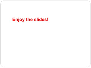 Enjoy the slides!
 