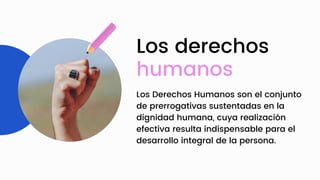 Los derechos
humanos
Los Derechos Humanos son el conjunto
de prerrogativas sustentadas en la
dignidad humana, cuya realiza...
