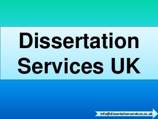 Dissertation 
Services UK 
info@dissertationservices.co.uk 
 