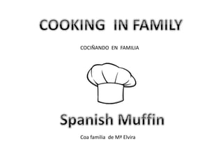 COCIÑANDO EN FAMILIA
Coa familia de Mª Elvira
 
