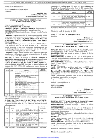 Rio de Janeiro , 04 de Janeiro de 2013 • Diário Oficial dos Municípios do Estado do Rio de Janeiro • ANO IV | Nº 0826
www.diariomunicipal.com.br/aemerj 3
Mendes. 02 de janeiro de 2013.
ENGLER EMMANUEL CAMARGO
Presidente
Publicado por:
Eva Maria do Val Teixeira
Código Identificador:1BA85797
COMISSÃO PERMANENTE DE LICITAÇÃO
TERMO DE ADJUDICAÇÃO
TERMO DE ADJUDICAÇÃO
PREGÃO ELETRÔNICO Nº. 005/2012
MÁRCIA NASCIMENTO MORAES SANTOS, Pregoeira Oficial,
usando das atribuições que lhe confere a legislação em vigor;
CONSIDERANDO a designação levada a efeito por meio da Portaria
nº. 116/2011;
CONSIDERANDO a instauração de licitação na modalidade Pregão
sob a forma eletrônica, ordem de série anual nº. 005/2012– Processo
nº. 5592/2012, cujo objeto é a AQUISIÇÃO DE EQUIPAMENTOS
DE INFORMÁTICA PARA IMPLANTAÇÃO DO PROGRAMA
TELESSAÚDE.
CONSIDERANDO a regra contida no art. 4º, incisos XVIII e XX, da
Lei nº. 10.520/02, c/c o art. 11, inciso XI e art. 26, § 1º, ambos do
Decreto Municipal nº. 101/2010, levando em consideração não ter
havido interposição de recurso administrativo em face da decisão
contida na ata de sessão pública do dia 27/12/2012;
CONSIDERANDO o parecer jurídico acerca da regularidade dos
procedimentos e julgamentos presentes na ata deliberativa de sessão
pública realizada no dia 27/12/2012,
ADJUDICA o objeto da licitação – conforme condições e
especificações contidas no Termo de Referência pertinente ao Edital
de Pregão Eletrônico nº. 005/2012, a favor das pessoas jurídicas:
MOISES HAMERSKI EPP, CNPJ/MF Nº 08.833.982/0001-04,
localizada na Rua São Borja nº 960, Sala 02, Centro, Guarani das
Missões, RS, CEP.: 97.950-000, mediante os valores descritos a
seguir:
ITEM QTDE OBJETO
VALOR
UNITÁRIO
01 07
Computador Desktop completo com as seguintes
especificações:
Processador: (número de núcleos 2, velocidade do clock
mínima de 3,00 GHZ), 04 MB de cache
Memória: Pente de memória 4 Gb DDR 3 1066/1033
Placa Mãe: soquete compatível com o processador, 1 porta
HDMI, 08 portas Usb
HD: 500 Gb Sata II 7200 RPM
Leitor Disco Óptico: Leitor e gravador de DVD, interface
Sata com velocidade máxima de 20X e 2 MB de buffer
Fonte de energia: 500 W Real – ATX
Monitor: LED LCD Windescreen 22 polegadas, com
resolução máxima de 1920 x 1080
Teclado: PS/2, layout ABNT2 110 teclas, cor preto
Mouse: óptico PS2, design ergonômico, plug and play, cor
preto
Gabinete: ATX, cor preto
MARCA: DEXPC BRAZOS
R$ 1548,00
10 01
Caixa de cabo de rede (CAT5E) MARCA: MULTITOC
CAT5E
R$ 314,24
Valor Total: R$ 11.150,24 (onze mil cento e cinqüenta e quatro reais e
vinte e quatro centavos)
GLOBAL 3000 COM. REPRES. E SERV. LTDA ME, CNPJ/MF
Nº 15.707.787/0001-01, localizada na Praça Olavo Bilac nº 10,
Engenheiro Pedreira, Japeri, RJ,CEP: 26.445-010, mediante os valores
descritos a seguir :
ITEM QTDE OBJETO
VALOR
UNITÁRIO
02 07
Caixa de som 2.1 com subwoofer 700 w, potência de 9
W RMS, 110 v (par) MARCA: NEW LINK SP 302. 2.1
BOX EASY
R$ 53,00
03 07
Webcam USB com resolução de 05 Megapixels
MARCA: MULTILASER WC 040
R$ 22,00
04 07
Nobreak POTÊNCIA 600 VA, tensão de entrada 110 V,
freqüência de entrada 50/60hz, proteção para falta de
energia, ruídos e picos de energia, proteção linha de
dados, 06 tomadas, proteção contra surtos de até 530j,
chave liga e desliga MARCA: ENERGY LUX WORK
SAVE 600 VA
R$ 192,00
06 07 Roteador Wireless 150 Mbps TENDA N3 BOX R$ 55,00
07 07
Placa de rede wireless PCI Express DDR3 MARCA:
PACIFIC NETWORK PN-PCI 150 M
R$ 75,00
Valor Total: R$ 2.779,00 (dois mil e setecentos e setenta e nove reais)
S.JORGE C. MONTEIRO, CNPJ/MF Nº 02.273.226/0001-91,
localizada na Avenida Prefeito Arthur Costa nº 921, Muqueca, Barra
do Piraí, RJ, CEP: 27.140051, mediante os valores descritos a seguir :
ITEM QTDE OBJETO
VALOR
UNITÁRIO
08 07
Mesa em melaminico medindo aproximadamente
1,20x0,64x0,75, com estrutura em aço, pintura epox com
03 (três) gavetas fixas, medindo aproximadamente
0,37x0,3x0,31 com puxadores em PVC, chave – cor azul
MARCA: MADEMÓVEIS
R$ 194,00
ITEM QTDE OBJETO
VALOR
UNITÁRIO
09 07
Cadeira giratória estilo secretária com 05 patas espuma
laminada, feita em poliuretano expandido, cortada e
moldada com densidade de 20 e 22 kg/m3, base regulável
– cor Azul MARCA: TOK CHAIR
R$ 104,00
Valor Total: R$ 2.086,00 (dois mil e oitenta e seis reais)
Mendes-RJ, em 27 de dezembro de 2012.
MARCIA NASCIMENTO MORAES SANTOS
Pregoeira
Publicado por:
Eva Maria do Val Teixeira
Código Identificador:26FC0CF5
GABINETE DO PREFEITO
PORTARIA Nº 153 DE 28 DE DEZEMBRO DE 2012.
ROGÉRIO RIENTE, Prefeito Municipal de Mendes (RJ), usando
de suas atribuições que lhe confere a legislação em vigor,
CONSIDERANDO, aos termos do artigo 53, inciso II, da Lei
Orgânica Municipal;
CONSIDERANDO, aos termos da Lei 1.344 de 30 de janeiro de
2009, que alterou dispositivos das Leis nº. 857/2001, que normatiza o
Organograma Administrativo;
CONSIDERANDO, finalmente, a adequação legal dos diversos
setores e Órgãos Públicos,
RESOLVE:
Art.1°- EXONERAR, a pedido, a partir de 31.12.2012, o Sr.
OSWALDO LUIZ VASCONCELLOS BEZERRA
CAVALCANTI, do cargo comissionado, de SECRETÁRIO
MUNICIPAL DE ADMINISTRAÇÃO, da Secretaria Municipal de
Administração.
Art.2° - Esta Portaria entrará em vigor na data de sua publicação,
revogando-se as disposições em contrário.
Registre-se, Publique-se, Afixe-se e Cumpra-se.
Mendes, 28 de dezembro de 2012.
ROGÉRIO RIENTE
Prefeito Municipal
Publicado por:
Eva Maria do Val Teixeira
Código Identificador:A85EFD77
GABINETE DO PREFEITO
PORTARIA Nº 154 DE 28 DE DEZEMBRO DE 2012.
ROGERIO RIENTE, Prefeito Municipal de Mendes (RJ), usando
de suas atribuições que lhe confere a legislação em vigor,
CONSIDERANDO, aos termos do artigo 53, inciso XIII, da Lei
Orgânica Municipal;
CONSIDERANDO, aos termos da Lei 1.344 de 30 de janeiro de
2009, que alterou dispositivos das Leis nº. 857/2001 que normatiza o
Organograma Administrativo;
CONSIDERANDO, finalmente, a adequação legal dos diversos
setores e Órgãos Públicos;
RESOLVE:
Art.1° - EXONERAR, a partir de 31.12.2012, o Sr. WALLACE
FRANCISQUINI VITAL, do cargo comissionado de
SUBSECRETÁRIO, da Secretaria Municipal de Administração.
Art.2° - Esta Portaria entrará em vigor na data de sua publicação,
revogando-se as disposições em contrário.
Registre-se, Publique-se, Afixe-se e Cumpra-se.
Mendes, 28 de dezembro de 2012.
 
