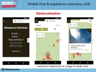 Géolocalisation
maximiser l’expérience et l’usage en mode carte
Mobile First & expérience utilisateur (UX)
 