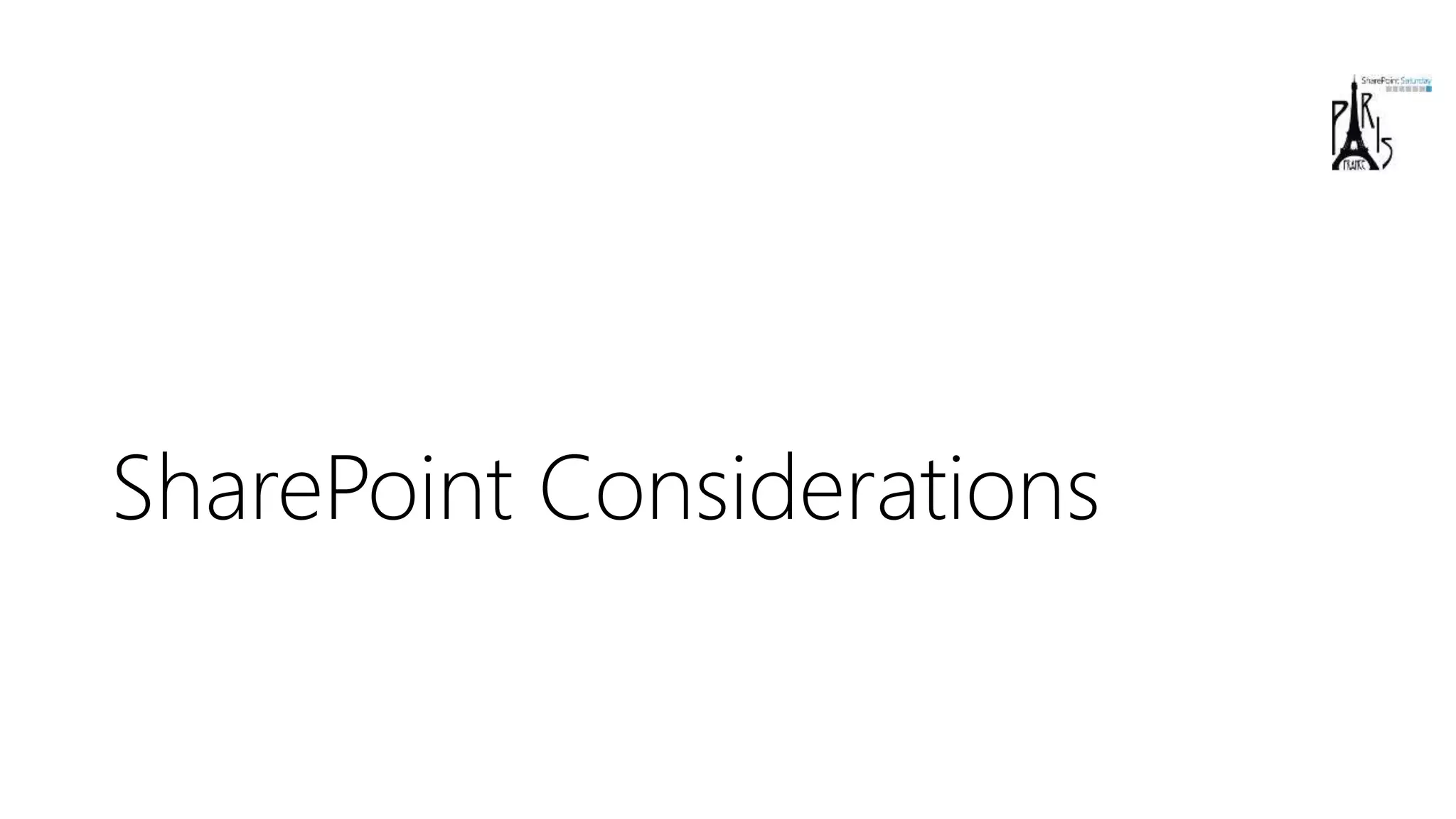 SharePoint Considerations
 