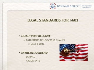 LEGAL STANDARDS FOR I-601 QUALIFYING RELATIVE CATEGORIES OF USCs WHO QUALIFY USCs & LPRs EXTREME HARDSHIP DEFINED ARGUMENTS 
