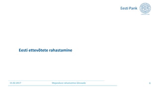 Eesti ettevõtete rahastamine
15.02.2017 6Majanduse rahastamise ülevaade
 
