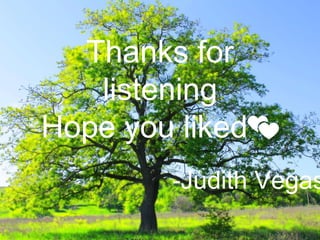 Thanks for
listening
Hope you liked💕
-Judith Vegas
 