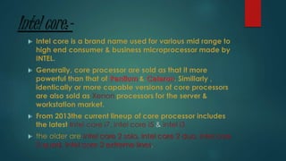 Intel core:-
 