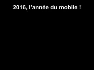 2016, l’année du mobile !
 