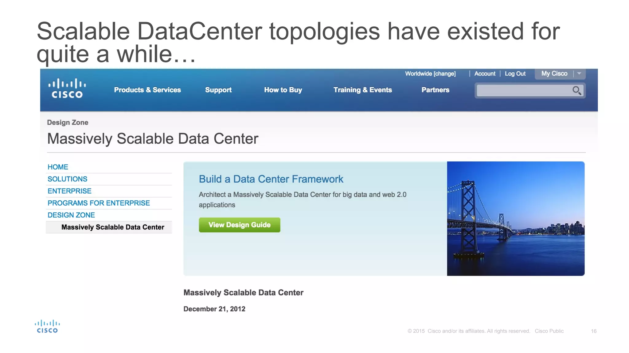16© 2015 Cisco and/or its affiliates. All rights reserved. Cisco Public
Scalable DataCenter topologies have existed for
quite a while…
 