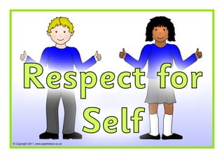 © Copyright 2011, www.sparklebox.co.uk
Respect for
Self
 