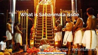 By Kiran Varma - IndianlawInfo
What is Sabarimala issue
By Kiran Varma - IndianlawInfo
 