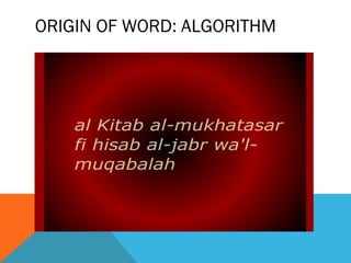 ORIGIN OF WORD: ALGORITHM
 