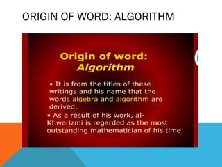ORIGIN OF WORD: ALGORITHM
 