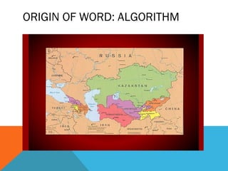 ORIGIN OF WORD: ALGORITHM
 