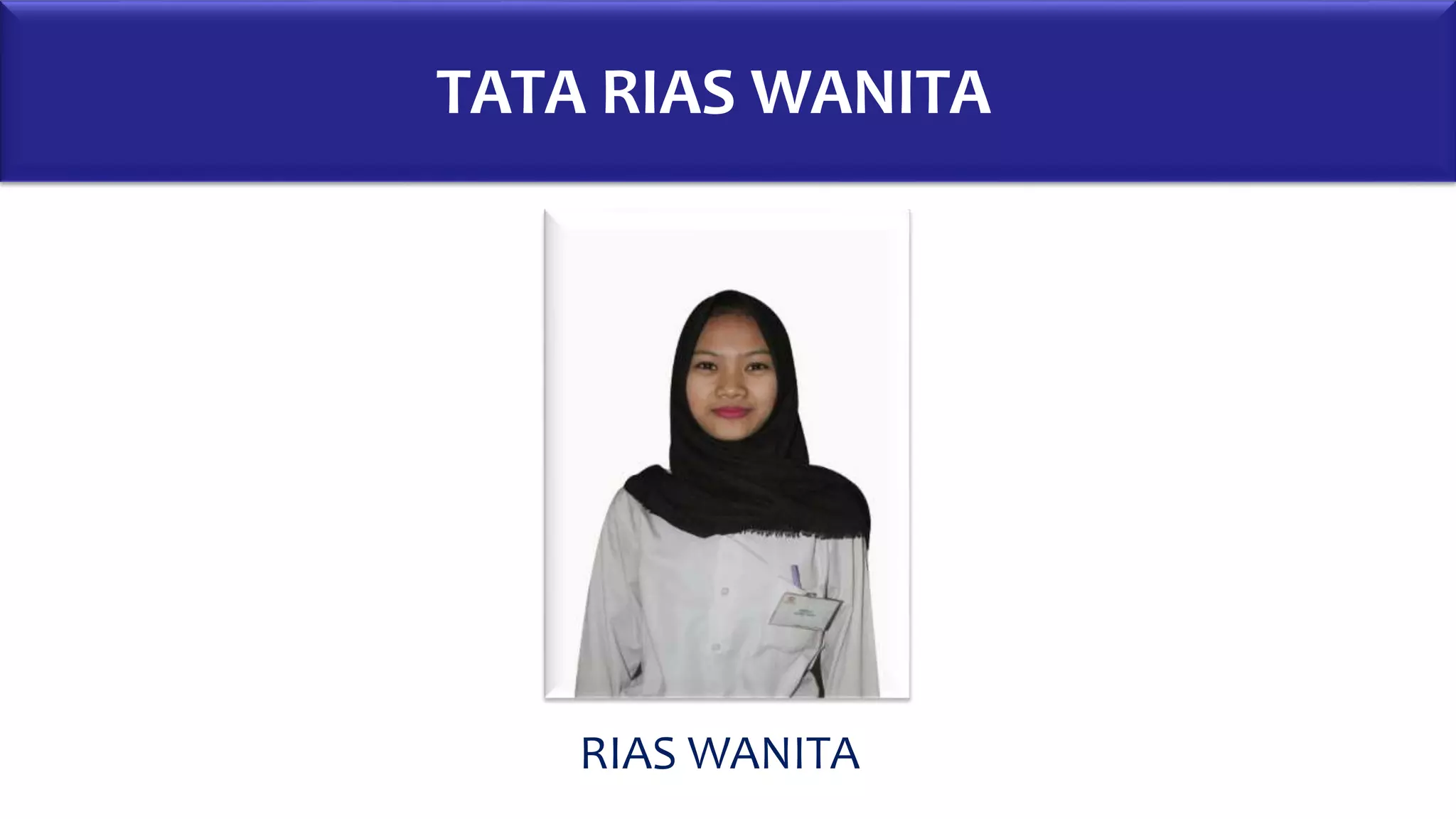 TATA RIAS WANITA
RIAS WANITA
 