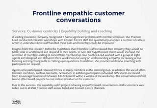Frontline empathic customer
conversations
www.chartermason.com 11
Services: Customer centricity | Capability building and ...