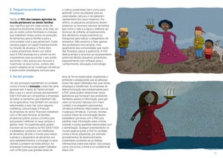 11
2. Pequenos produtores
familiares
Cerca de 90% dos campos agrícolas no
mundo pertencem ao sector familiar.
Isso significa que em cada campo de
pequenos produtores existe uma mãe, um
pai, às vezes outros familiares e crianças
que trabalham todos juntos na produção
de alimentos para a família e para a
comunidade rural a que pertencem. Estes
campos jogam um papel impressionante
na missão de alcançar a Fome Zero
e estes produtores devem ser sobre
isso! A FAO encoraja-os a unirem-se em
cooperativas para aumentar o seu poder,
aumentar o seu acesso aos recursos e
maximizar os seus lucros. Juntos, eles
podem adaptar-se às mudanças climáticas
e desenvolver estratégias comuns para
o cultivo sustentável, bem como para
aprender como se preparar para as
calamidades naturais e recuperarem
rapidamente dos seus impactos. Por
último, os pequenos produtores devem
preservar os recursos naturais terrestres,
tais como o solo e a água e melhorar as
técnicas de colheita, armazenamento
dos alimentos, empacotamento ou
transporte para reduzir o desperdício de
alimentos. Não estamos a falar apenas
dos produtores nos campos, mas
igualmente das comunidades que vivem
das florestas, pesca e pastorícia. A FAO
dedica tempo e recursos ao surpreendente
potencial destes pequenos produtores,
especialmente com enfoque para o
conhecimento, educação e tecnologia.
3. Sector privado
Um dos principais ingredientes no combate
contra a fome é a inovação, e esta não seria
possível sem o apoio do “sector privado”.
Mas o que é o sector privado precisamente?
Este é formado por companhias e empresas
de todos os tamanhos que trabalham não
só na agricultura, mas também em serviços
relacionados a esta, tais como seguros,
marketing, comunicação e finanças.
As empresas do sector financeiro trabalham
com a FAO para fornecer às famílias
produtoras pobres acesso a fundos para
que possam melhorar os seus campos e
ganhar mais. Os supermercados podem
inscrever-se na iniciativa da FAO SAVE FOOD
e estabelecer contactos com retalhistas
de alimentos de todo o mundo para reduzir
a perda e o desperdício de alimentos nos
seus estabelecimentos, e encorajar os seus
clientes a juntarem-se neste esforço. As
empresas multinacionais podem trabalhar
com a FAO para usar grandes áreas de
terra de forma responsável, respeitando o
ambiente e assegurando que as pessoas
locais não sejam afastadas das suas terras,
empregos e residências. As empresas de
telecomunicação são indispensáveis para
a FAO: estas podem desenvolver novos
aplicativos que forneçam aos produtores
familiares acesso à informação, para que
usem os recursos naturais com maior
cuidado, e se preparem para eventos
climáticos extremos relacionados com as
mudanças climáticas. O jornais, revistas
e outros meios de comunicação devem
estabelecer parcerias com a FAO para
partilhar mais informação sobre a fome,
nutrição e outras questões relacionadas com
a alimentação. Qualquer empreendedor no
mundo pode se juntar a FAO no combate
contra a fome, adoptando, por exemplo,
procedimentos de desenvolvimento
sustentável e juntando-se ao diálogo
internacional sobre este tópico. Isso porque,
como nós vimos, a fome é um problema de
todos nós!
 