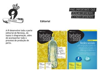 Editorial


A i9 desenvolve toda a parte
editorial de Revistas, do
layout à diagramação, além
de acompanhar todo o
processo de produção de
perto.
 
