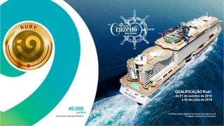 40.000
pontos
na menor equipe binária
QUALIFICAÇÃORubi
de 01 de outubro de 2018
a 30 de julho de 2019
 