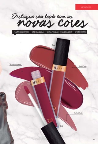 AvelãPleno
VermelhoMogano
PerfectNude
ALTA COBERTURA NÃO CRAQUELA ULTRA FIXAÇÃO NÃO MANCHA EFEITO MATTE
4ml
4ml
21
Lançamento
 