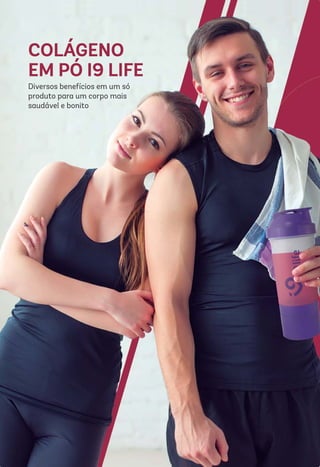 Diversos benefícios em um só
produto para um corpo mais
saudável e bonito
COLÁGENO
EM PÓ I9 LIFE
24
 