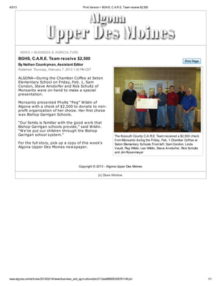 Le Mars Daily Sentinel: Local News: Plendl wins $5,000 to benefit fair, FFA (03/29/13)

1 of 3

http://www.lemarssentinel.com/story/1954489.html

Subscriber login | Subscribe/register now | Subscription help

Enlarge text
Partly Cloudy ~ 39°F
High: 53°F ~ Low: 30°F
Thursday, Apr. 4, 2013

Home News Sports Opinion Blogs Obituaries Weddings Entertainment Agriculture Photos Contests E-Edition Classifieds Subscribe Real Estate
RSS

Print

Email link

Respond to editor

Post comment

Share:

Plendl wins $5,000 to benefit fair, FFA
Friday, March 29, 2013

By Joanne Glamm
Jordan Plendl, of rural Kingsley, is the Plymouth County
winner in America's Farmers Grow Communities program.
The Monsanto Fund program gives farmers the opportunity to
win a $2,500 donation to give to their favorite local nonprofit
organization.
Monsanto produces agriculture products.
The donation amount awarded to Plendl was doubled to a
total of $5,000 because Plymouth County was part of a federal
disaster declaration due to drought, according to a press
release from Monsanto.
Plendl selected the Plymouth County Fair Board and KingsleyPierson FFA to each receive $2,500 from his Monsanto Fund
donation.
"I figured they could use the money the best," he said.
Plymouth County Fair Board will use the donation to complete

Plymouth County Fair
Board members gather
outside the Livestock
Pavilion Wednesday
for a ceremony
marking a $2,500
donation from the
Monsanto Fund's
Grow Communities
program. Participants
in the ceremony
included, (front row
from left) Tony
Schroeder, fair board
chairman; Megan,

4/4/2013 10:04 AM

 