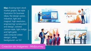 Man showing team stock
market graphs, flat style
illustration for business
ideas, flat design vector,
industrial, light and
magical, high resolution,
engineering/ construction
and design, colored
cartoon style, light indigo
and light gold,
cad( computer aided
design) , white
background --ar 3:2
Creación de imágenes - Midjourney
 