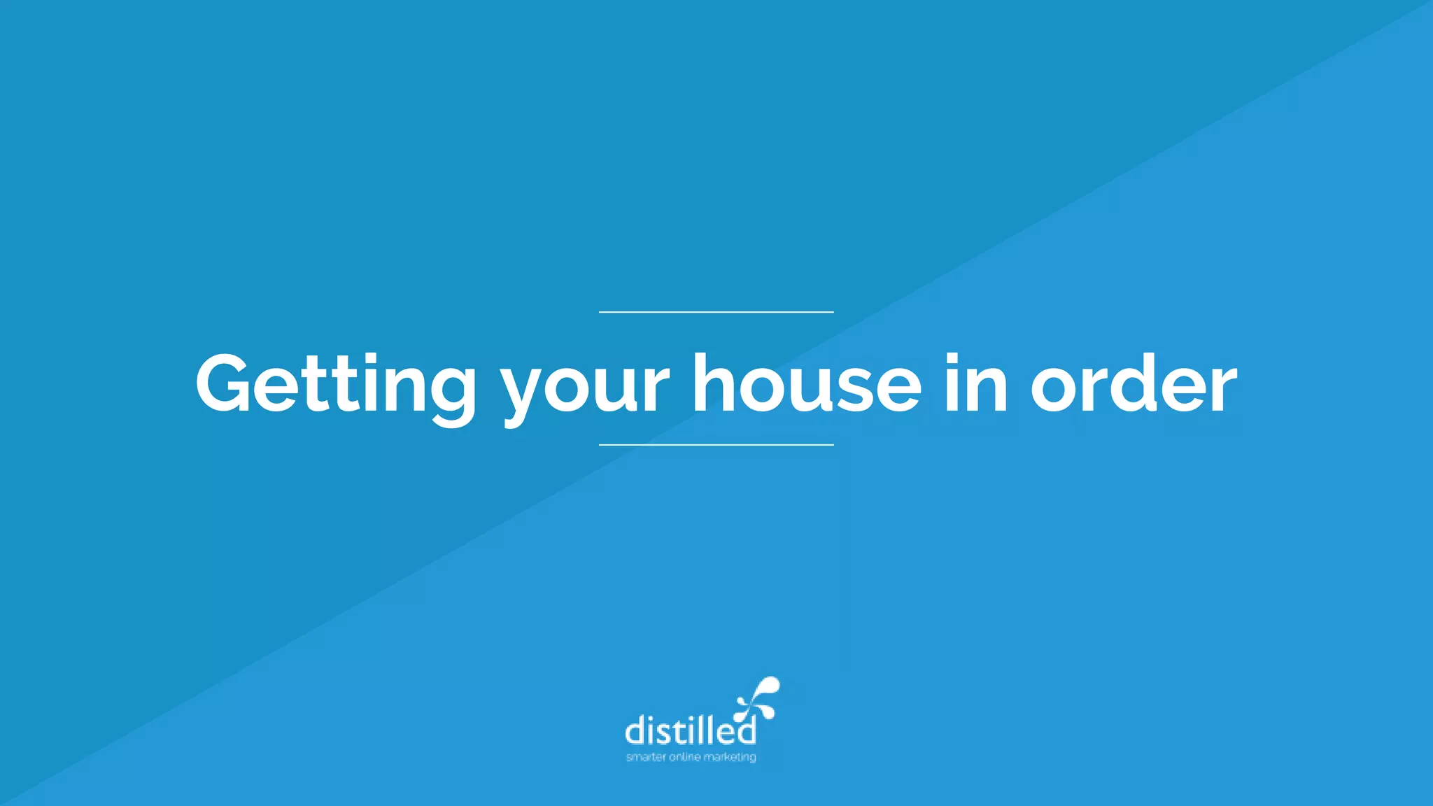 Getting your house in order
 