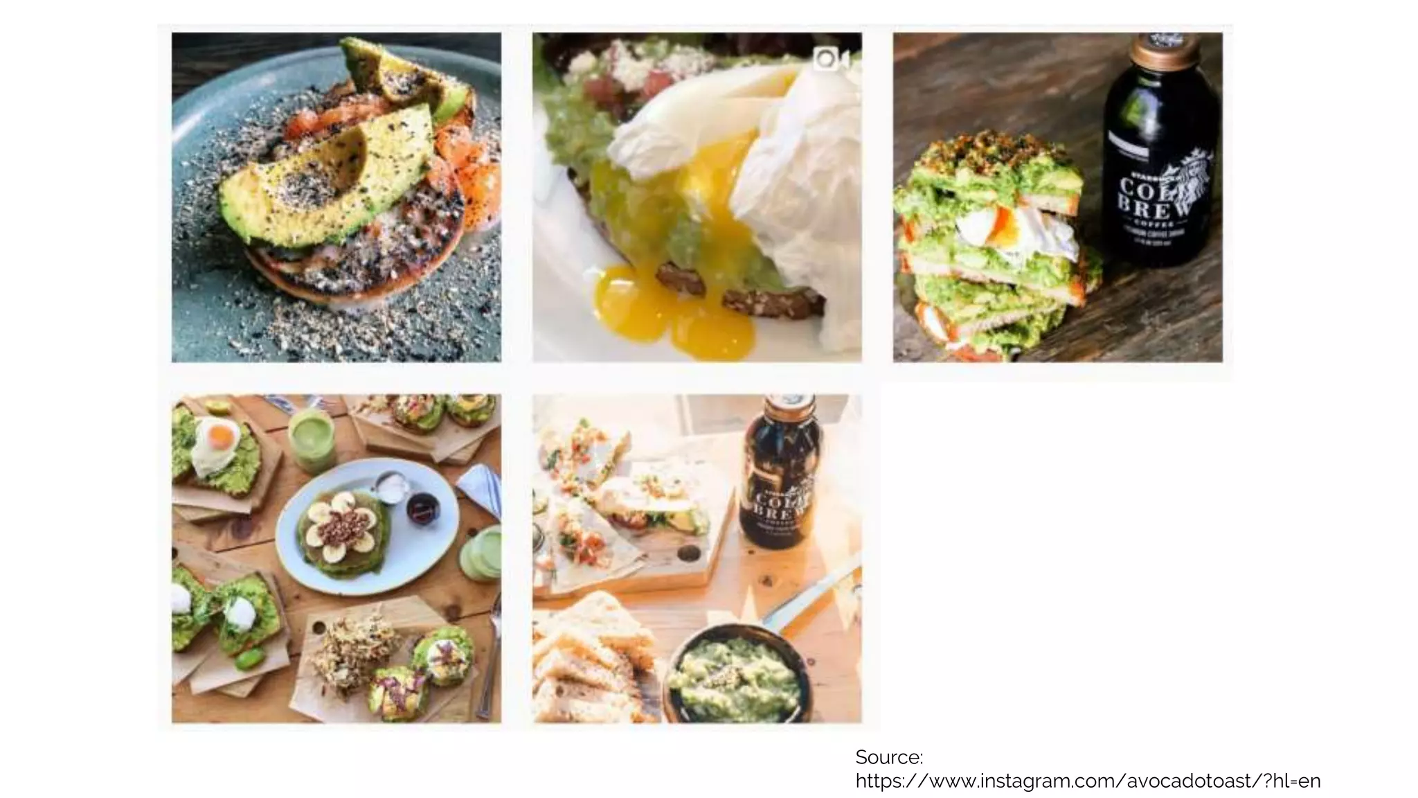 Source:
https://www.instagram.com/avocadotoast/?hl=en
 