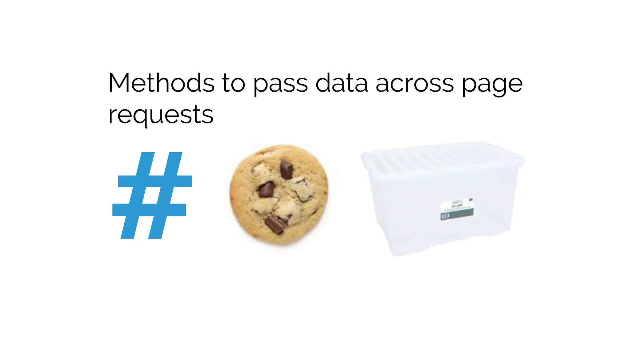 #
Methods to pass data across page
requests
 